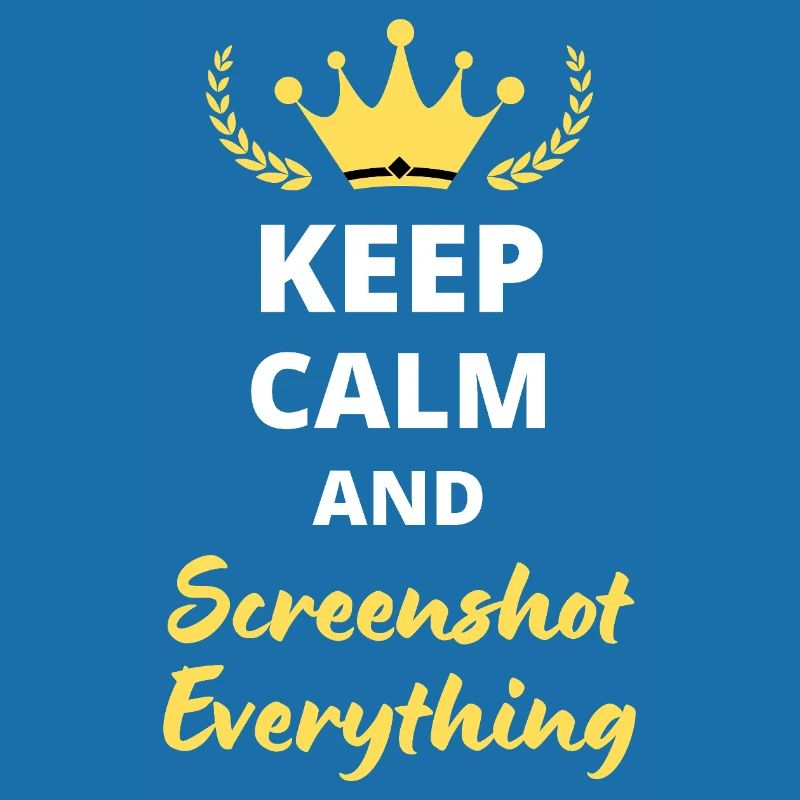 "Keep Calm and Screenshot Everything" - Digital