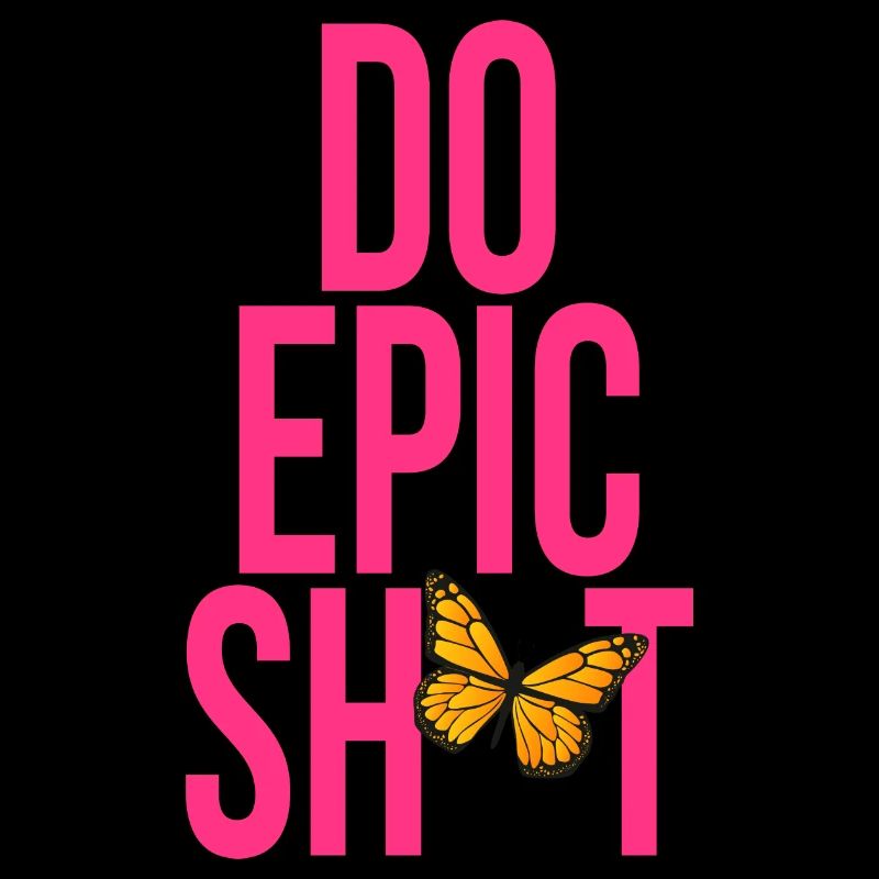 Funny Sayings - DO EPIC SHIT