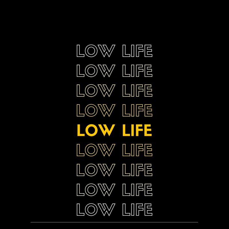Low life