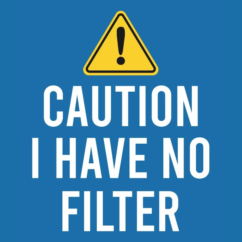 Sarcastic - Caution I have no filter - Sarcasm