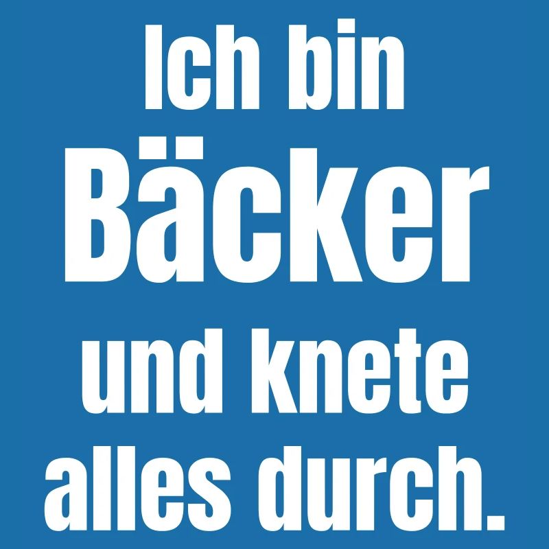 Ich bin Bäcker und knete alles durch