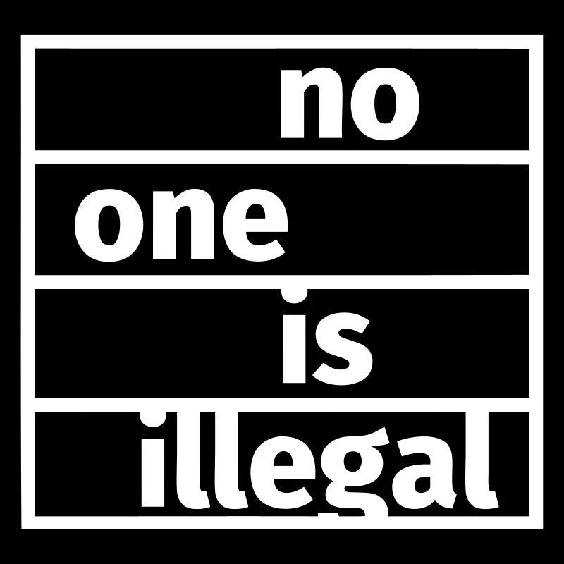No One is Illegal