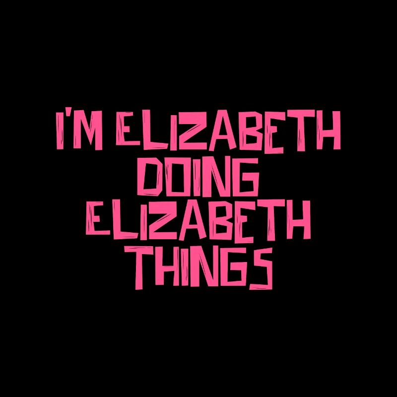 I'm Elizabeth doing Elizabeth things