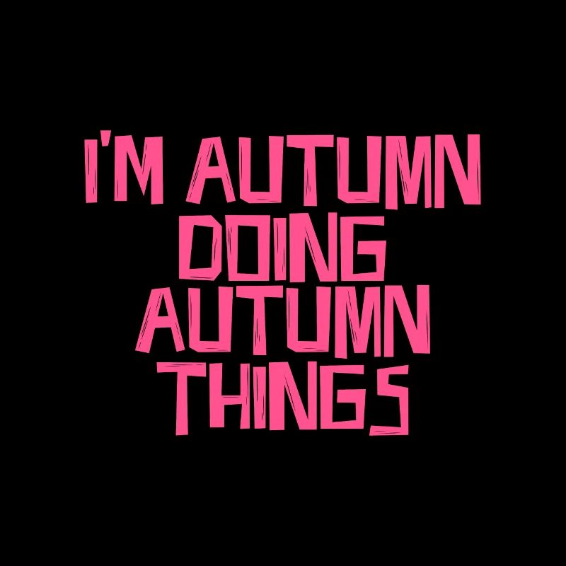 I'm Autumn doing Autumn things