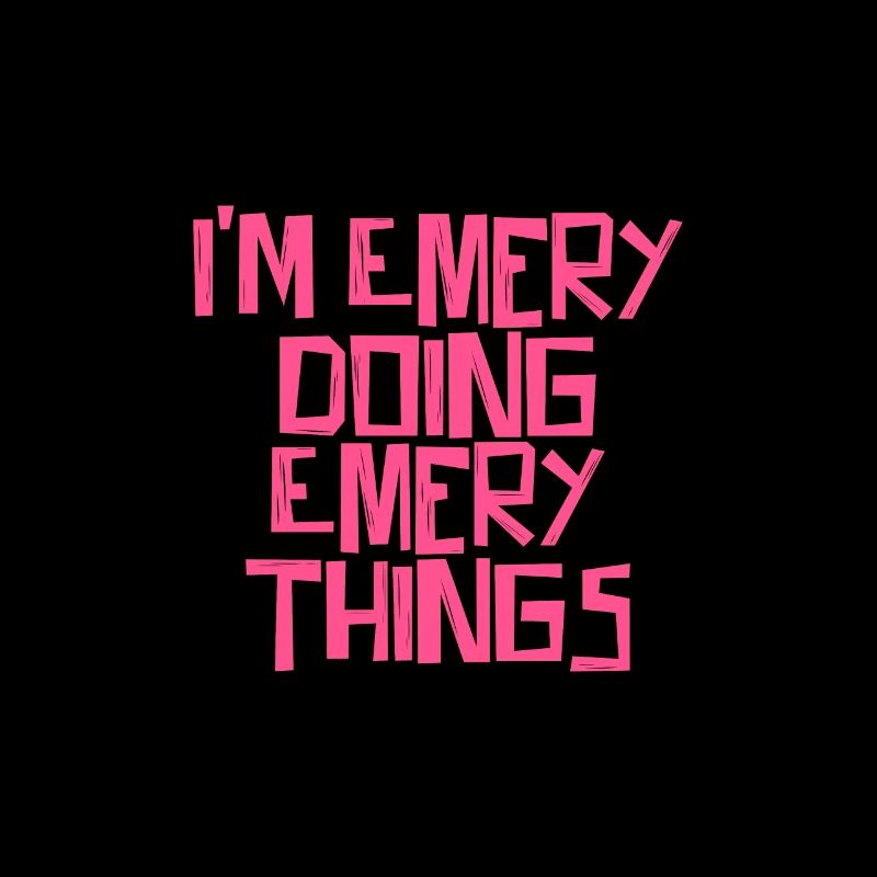 I'm Emery doing Emery things