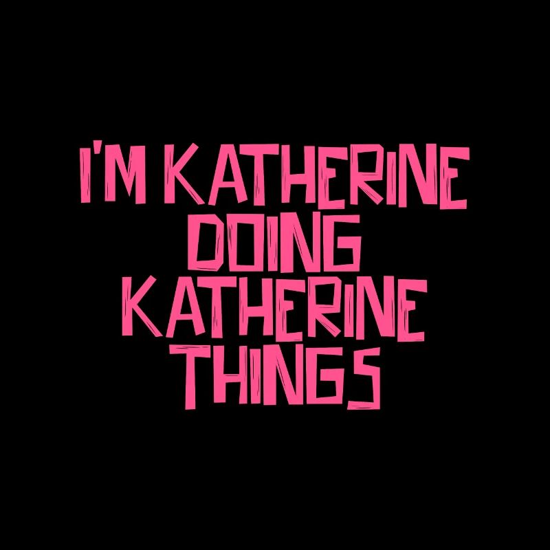 I'm Katherine doing Katherine things
