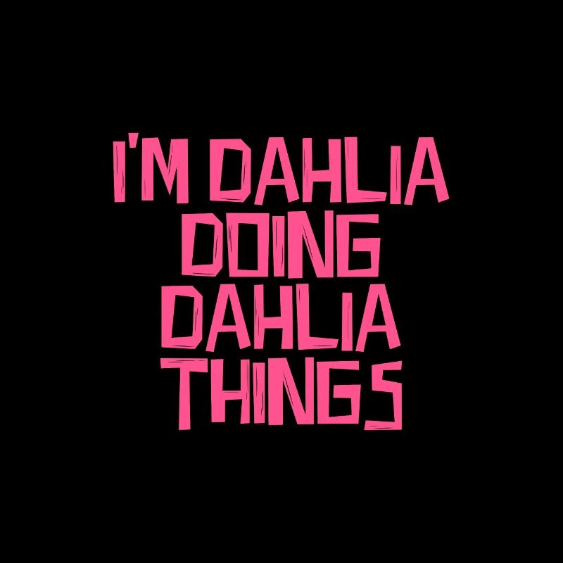 I'm Dahlia doing Dahlia things