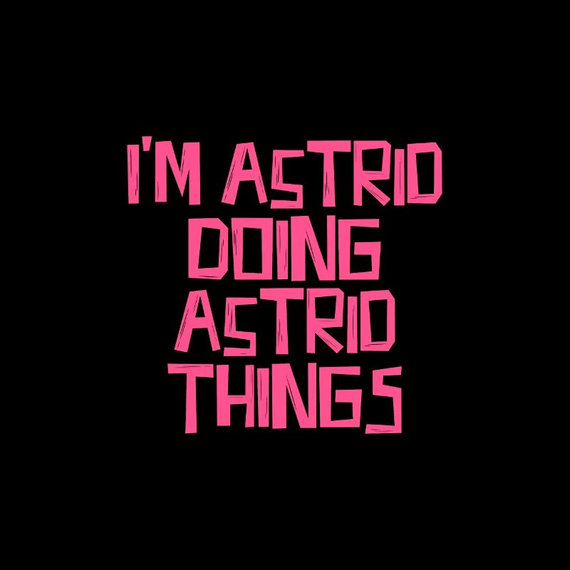 I'm Astrid doing Astrid things