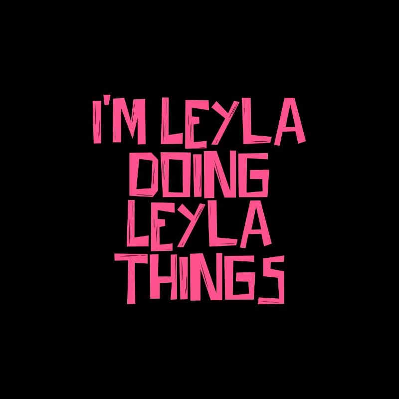 I'm Leyla doing Leyla things