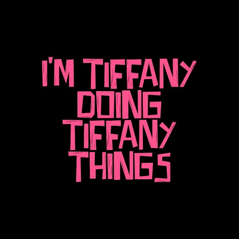 I'm Tiffany doing Tiffany things