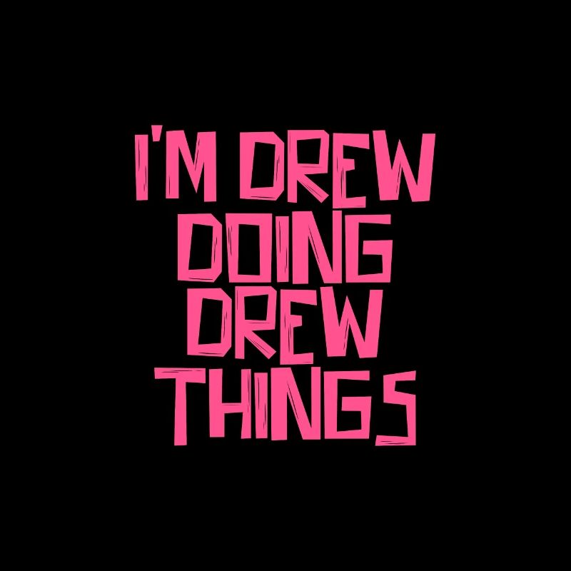 I'm Drew doing Drew things