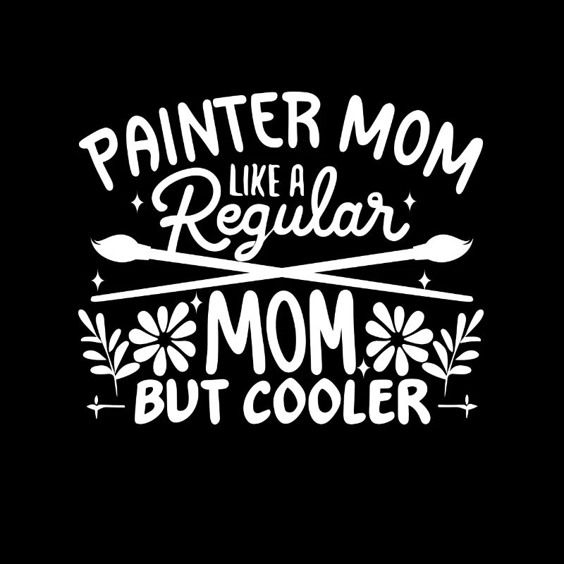 Painter Mom like a regular dad but cooler