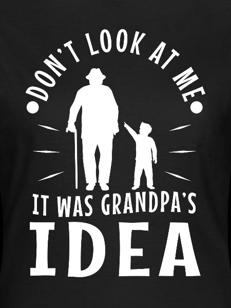 It was grandpas idea