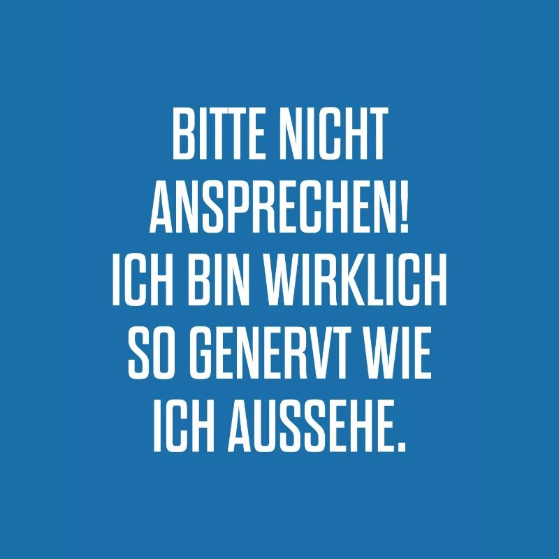 Bitte nicht ansprechen! Ich bin wirklich so generv