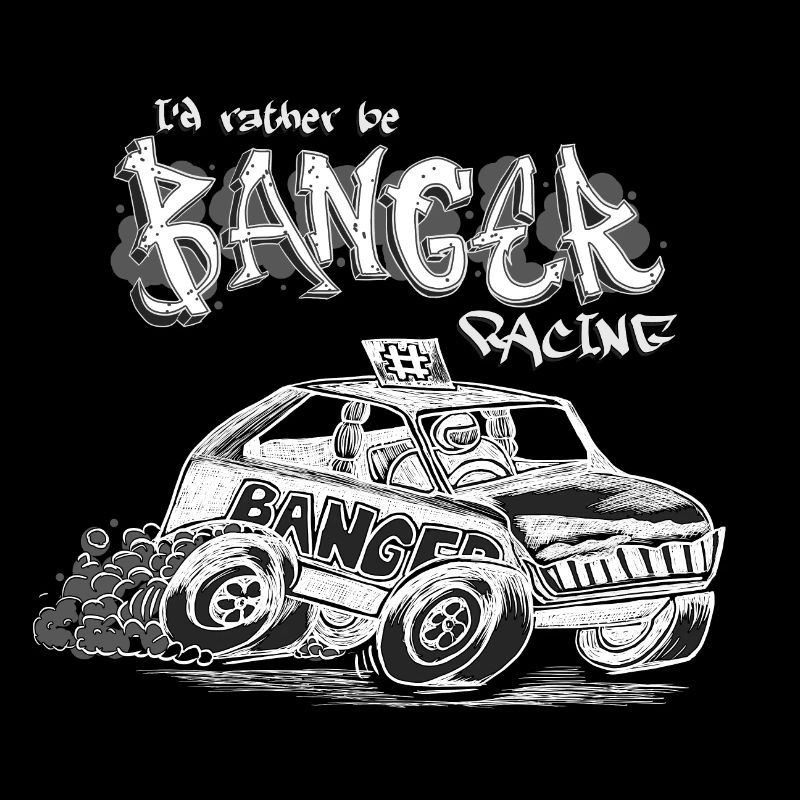 I'd rather be Banger Racing