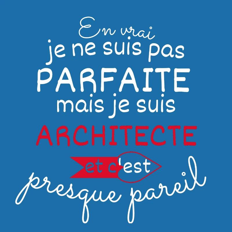 Pas parfaite mais Architecte