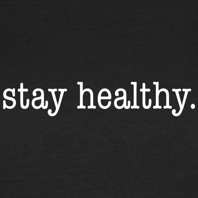 stay healthy.