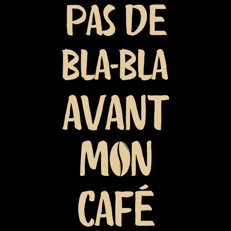 Pas de bla bla avant mon café