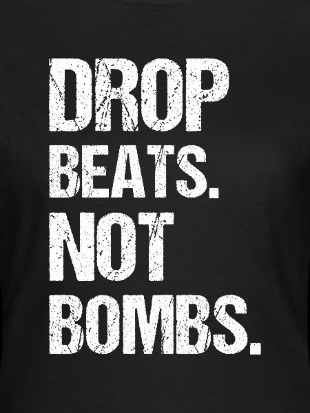 Drop beats not Bombs