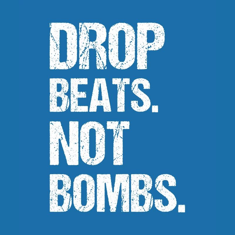 Drop beats not Bombs