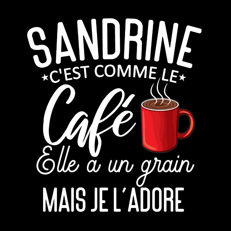 Humour Sandrine comme le café elle a un grain