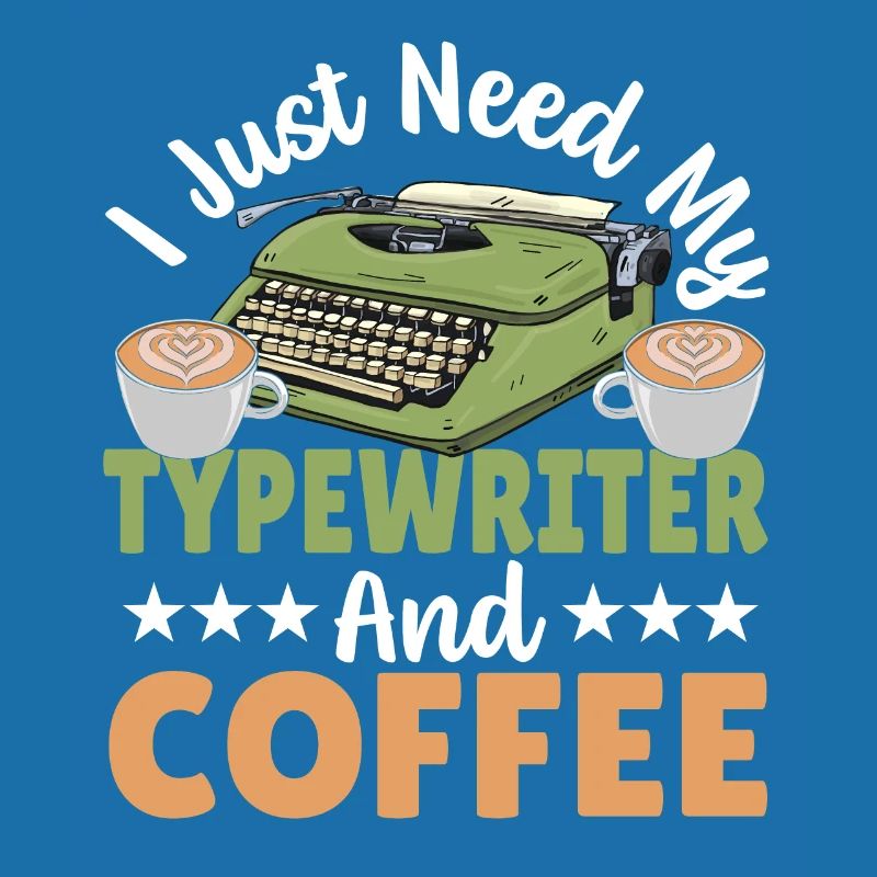 Typewriting Author I Just Need My Typewriter And