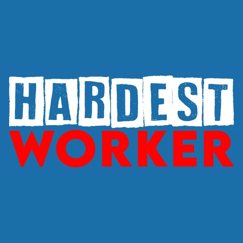 Hardest Worker Work Ethic Motivation