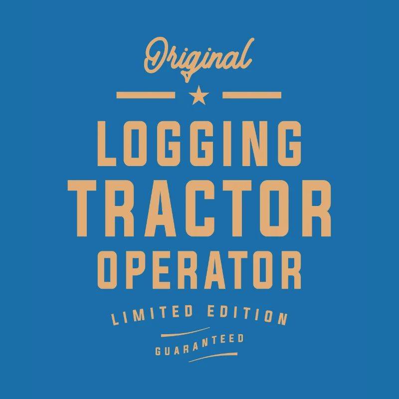 Original Logging Tractor Operator Limited Edition