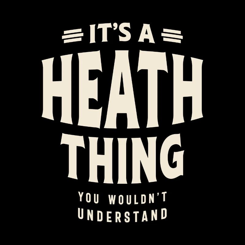 It's a Heath Thing, You Wouldn't Understand