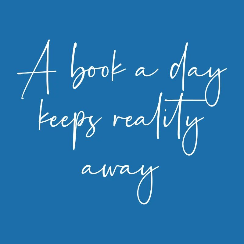 A book a day keeps reality away
