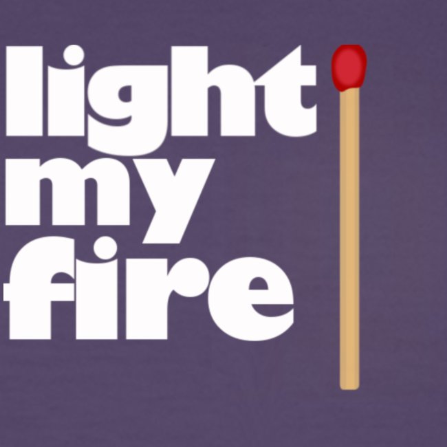 light my fire
