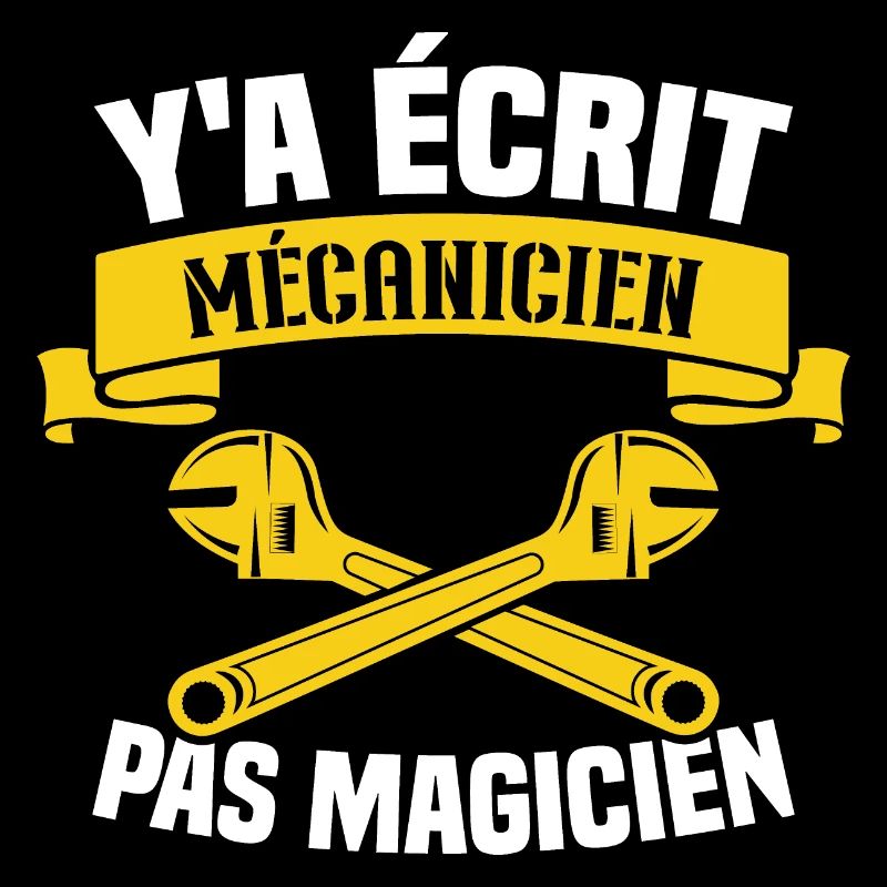 Y'a écrit mécanicien pas magicien
