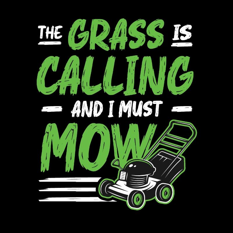 The Grass Is Calling And I Must Mow Lawn Mowing