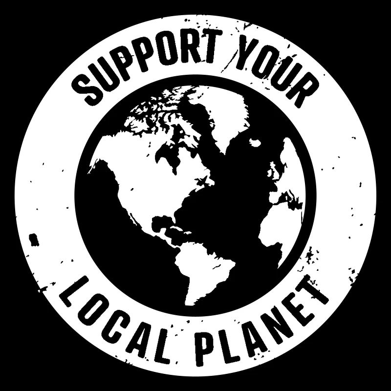 SUPPORT YOUR LOCAL PLANET