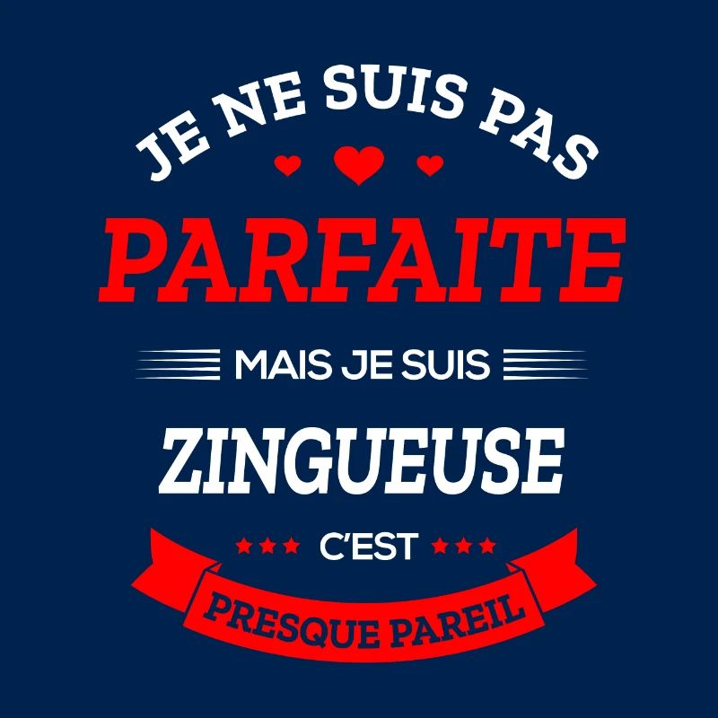 ZINGUEUSE PARFAITE