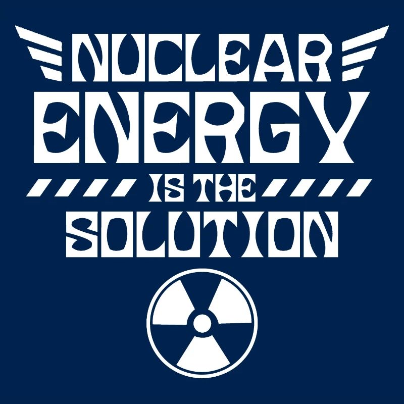 Nuclear power is the solution nuclear nuclear power nuclear power