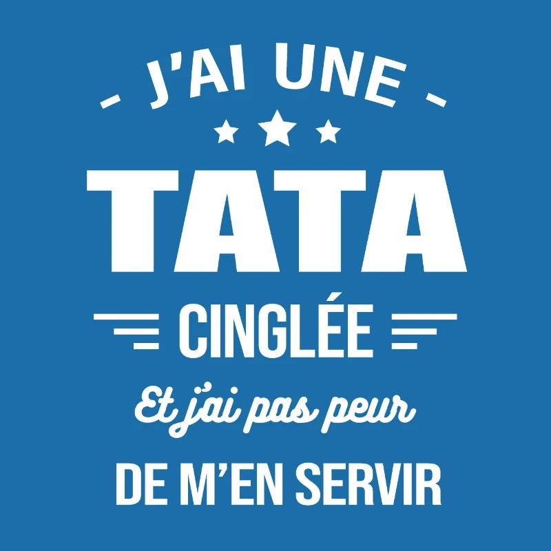 J'AI UNE TATA CINGLÉE