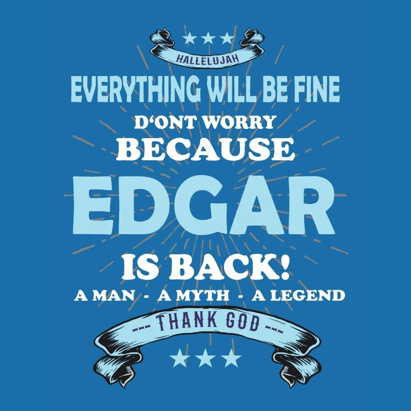 Everything will be fine Edgar Is back