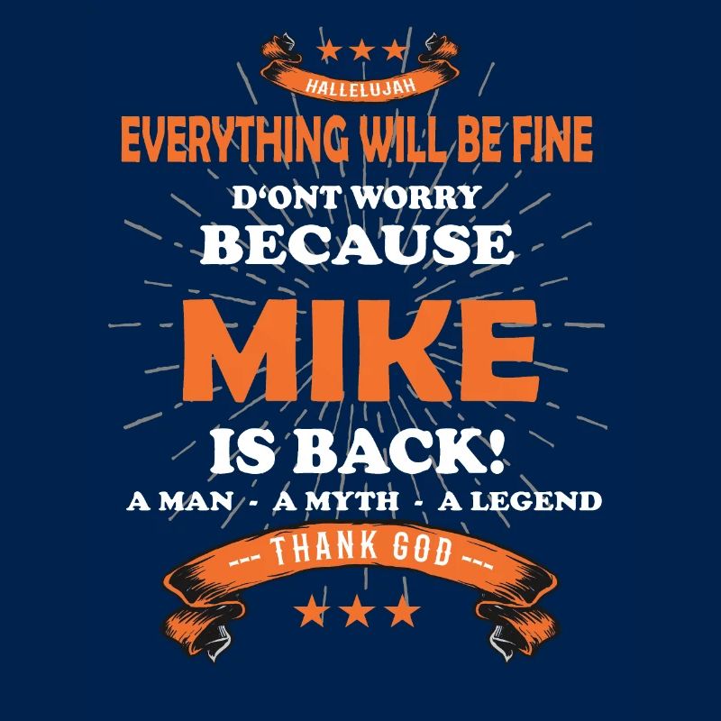 Everything will be fine Mike Is back