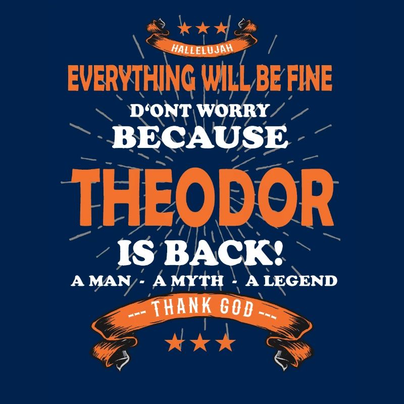 Everything will be fine Theodor Is back