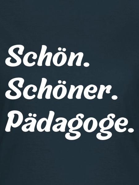 Schön. Schöner. Pädagoge