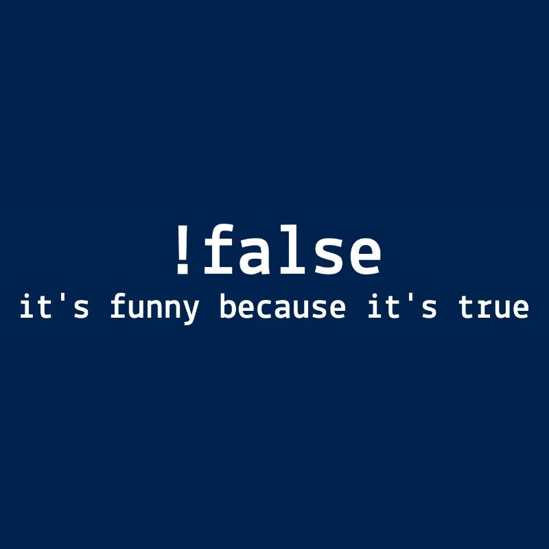 !False It's Funny Because It's True