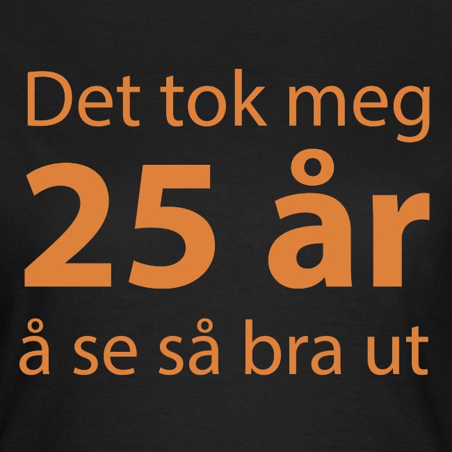 det tok meg 25 a r