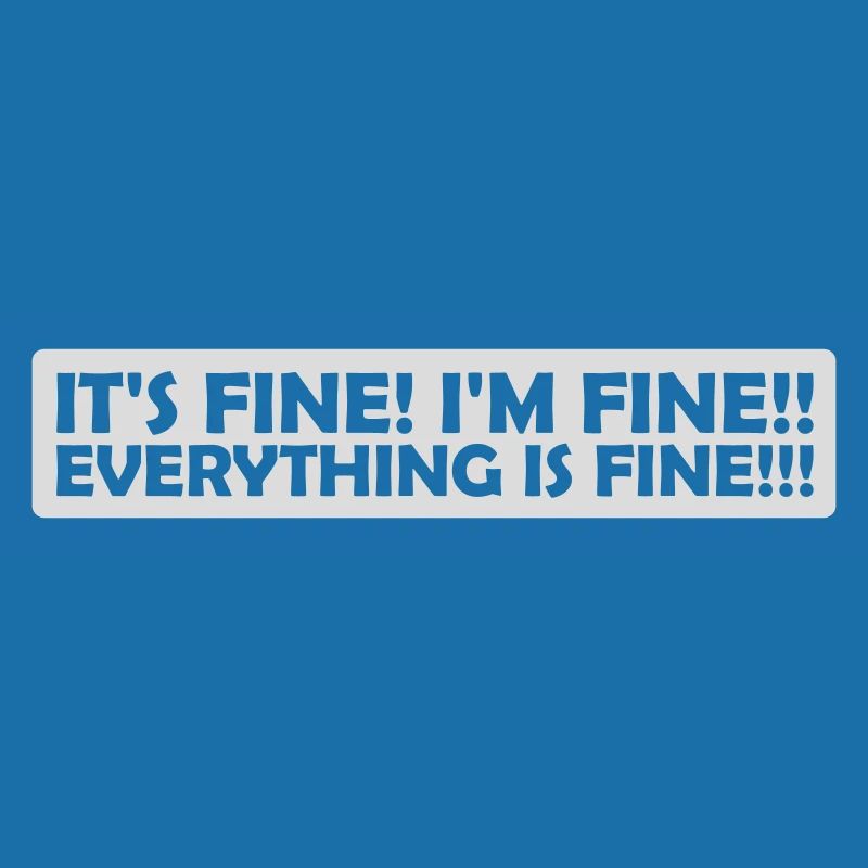 everything is fine Zitat