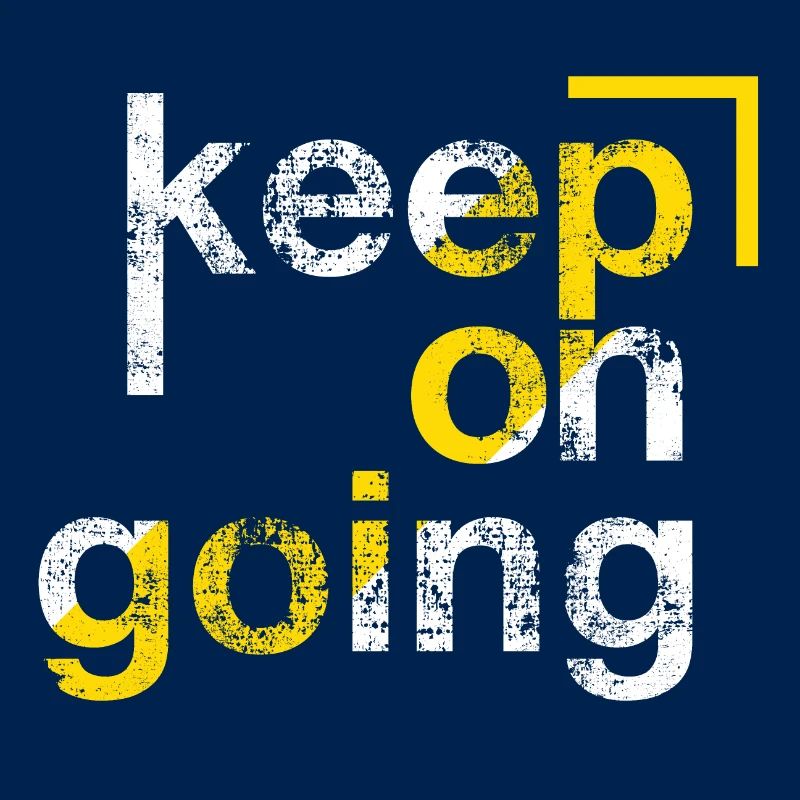 keep on going, Perseverance