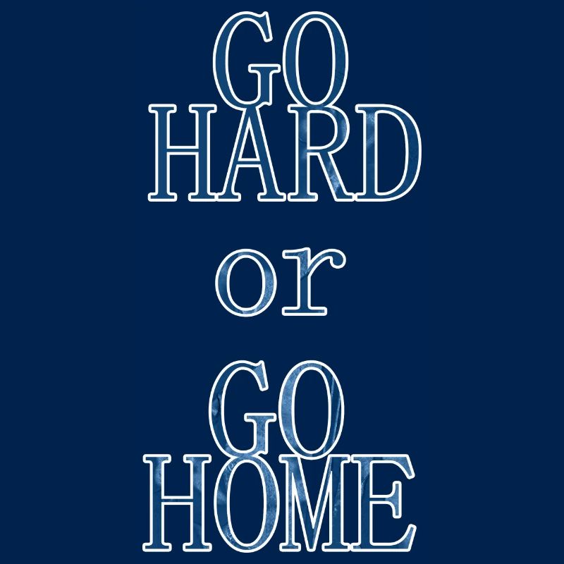 Go Hard or Go Home Slogan Logo Devise