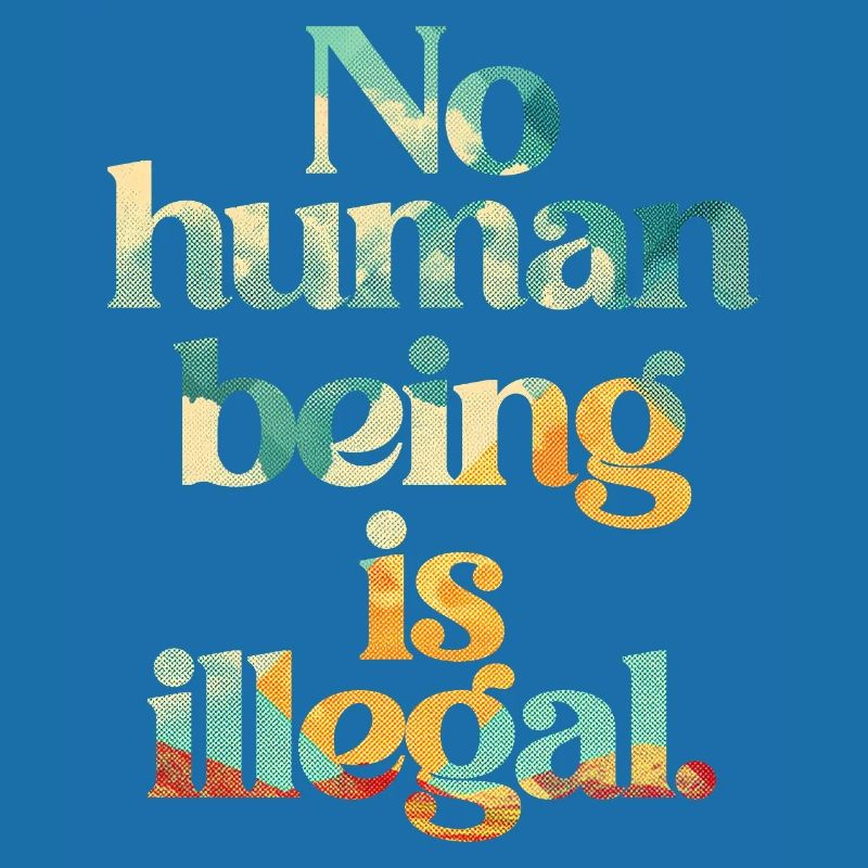 no human is illegal - The Original
