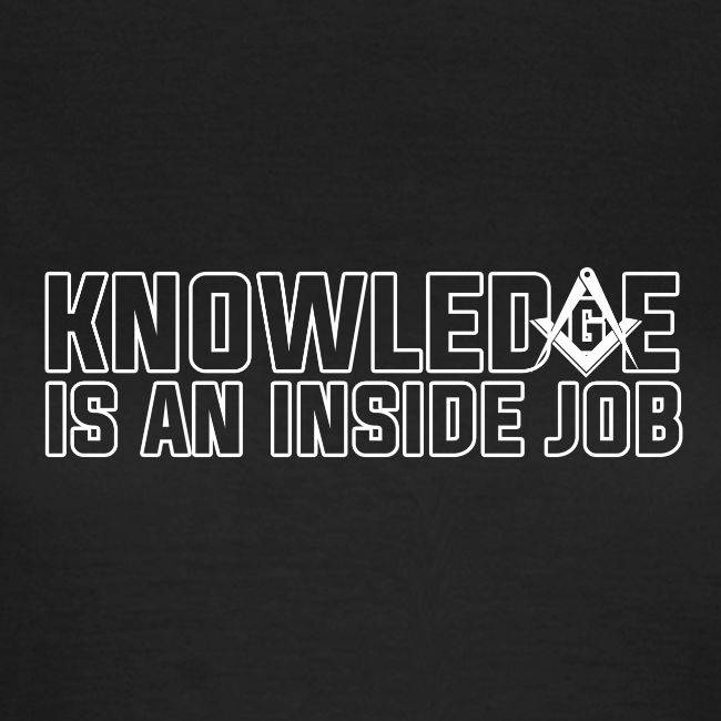 KNOWLEDGE IS AN INSIDE JOB