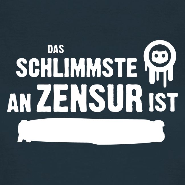 Das Schlimmste an Zensur ist ...