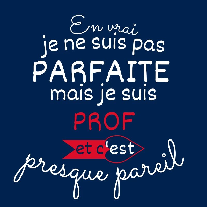 Pas parfaite mais Prof